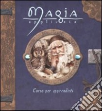 Magia applicata. Corso per apprendisti. Ediz. illustrata libro di Steer Dugald