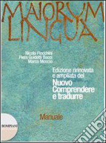 Maiorum lingua. Manuale. Con materiali A-Repertori libro di Flocchini Nicola, Guidotti Bacci Piera, Moscio Mar