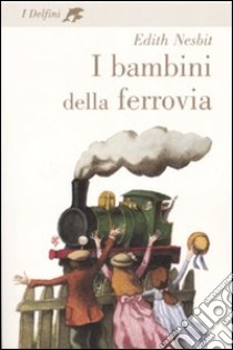 I bambini della ferrovia libro di Nesbit Edith