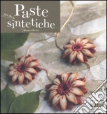 Paste sintetiche. Ediz. illustrata libro di Resta Monica