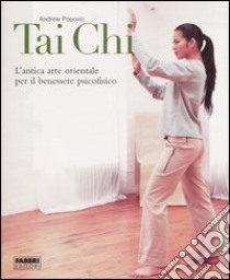 Tai Chi. Ediz. illustrata libro di Popovic Andrew