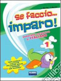 Se faccio... imparo. Italiano. Per la 1ª classe elementare libro