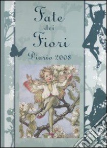 Le fate dei fiori. Diario 2008 libro di Barker Cicely M.