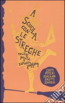 A scuola con le streghe libro di Gould Emily; Jaffery Zareen