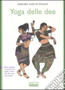 Lo yoga delle dee libro di Cella Al-Chamali Gabriella