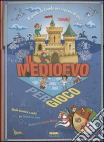 Il Medioevo per gioco. Ediz. illustrata libro di Deny Madeleine; Mussat Xavier