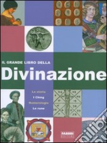 Il grande libro della divinazione. Ediz. illustrata libro