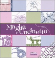 Scuola di maglia e uncinetto. Ediz. illustrata libro