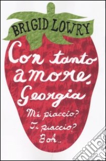 Con tanto amore, Georgia libro di Lowry Brigid