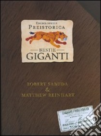 Enciclopedia preistorica. Bestie giganti. Libro pop-up. Ediz. illustrata libro di Sabuda Robert; Reinhart Matthew