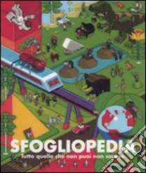 Sfogliopedia. Tutto quello che non puoi non sapere. Ediz. illustrata libro di Roberts David; Leslie Jeremy