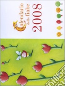 Calendario delle fiabe 2008. Ediz. illustrata libro