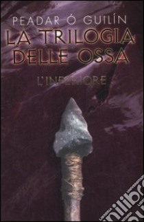 L'inferiore. La trilogia delle ossa libro di O Guilín Peadar