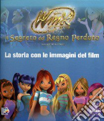 Il segreto del regno perduto. La storia con le immagini del film. Winx club libro