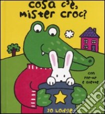 Cosa c'è, mister Croc? Libro pop-up libro di Lodge Jo