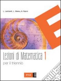 Lezioni di matematica. Con quaderno. Per il trienn libro di Lamberti Lamberto, Mereu Laura, Nanni Augusta