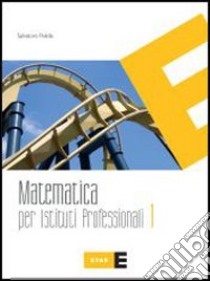 Matematica. Per gli Ist. professionali libro di Pelella Salvatore