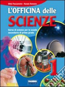 L'officina delle scienze. Per la Scuola media libro di Flaccavento Romano Gilda, Romano Nunzio