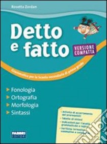 Detto e fatto. Fonologia, ortografia, morfologia,  libro di Zordan Rosetta