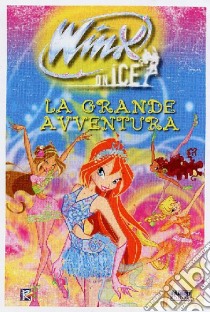 La grande avventura. Winx on ice libro di Bizzi Regina