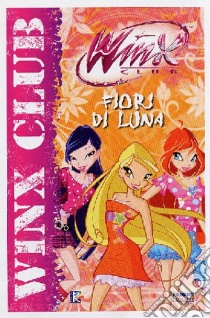 Fiori di luna. Winx Club libro di Santini Gabriella