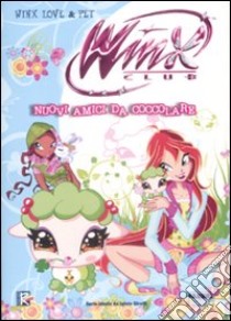 Nuovi amici da coccolare. Winx love & pet. Winx Club libro di Bizzi Regina