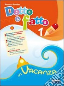 Detto e fatto in vacanza. Per la Scuola media libro di Zordan Rosetta