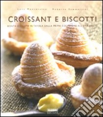 Croissant e biscotti. Ediz. illustrata libro di Montersino Luca