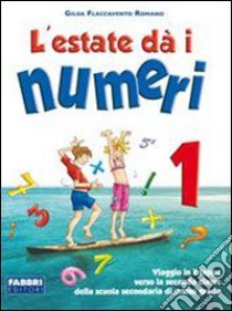 L'estate dà i numeri. Per la Scuola media libro di Flaccavento Romano Gilda