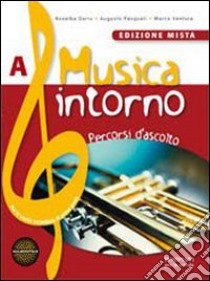 Musica intorno. Vol. A-B. Per la Scuola media. Con DVD-ROM. Con espansione online libro di DERIU ROSALBA - PASQUALI AUGUSTO - VENTURA MARCO