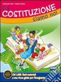 La Costituzione siamo noi. Per la Scuola elementar libro di Polese Fabiana