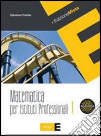 Matematica per istituti professionali. Per le Scuo libro di Pelella Salvatore