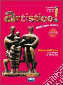 Artistico! La storia dell'arte. Per la Scuola medi libro di Rossini Vittorio, Del Re Tiziana, Pintucci Antonel