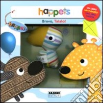 Bravo, Talalo! Happets. Ediz. illustrata. Con gadget libro