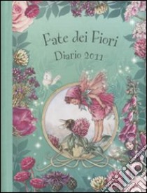 Fate dei fiori. Diario 2011 libro di Barker Cicely M.