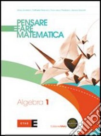 Pensare e fare matematica. Algebra. Preparazione alla prova INVALSI. Per le Scuole superiori. Con espansione online. Vol. 1 libro di Andreini Mara, Manara Raffaella, Prestipino France