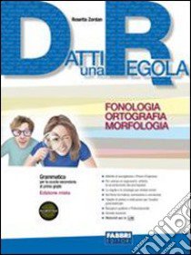 Datti una regola. Fonologia, ortografia, morfologia. Per la Scuola media. Con CD-ROM. Con espansione online. Vol. 2 libro di ZORDAN ROSETTA  