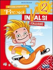 Arriviamo preparati alla prova INVALSI italiano. P libro di Banderali Albertina