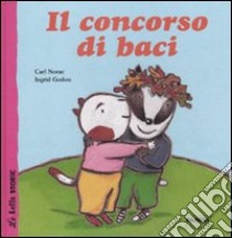 Il concorso di baci. Ediz. illustrata libro di Norac Carl; Godon Ingrid