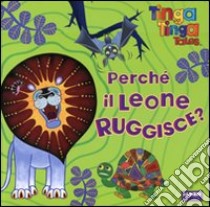 Perché il leone ruggisce? Tinga Tinga tales. Ediz. illustrata libro