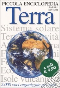 Piccola enciclopedia. Terra libro di Farndon John