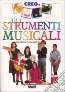 Gli strumenti musicali libro di Romanelli Nicoletta