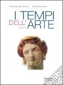 I tempi dell'arte. Per le Scuole superiori (1) libro di De Vecchi Pierluigi - Cerchiari Necchi Elda