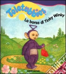 La borsa di Tinky Winky libro