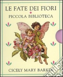 Le fate dei fiori. Piccola biblioteca. Ediz. illustrata libro di Barker Cicely M.; Piumini R. (cur.)