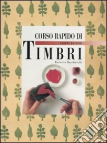 Corso rapido di timbri libro di Macchiavelli Mariarita