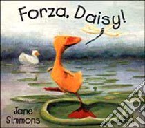 Forza, Daisy! libro di Simmons Jane