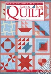 Fare un quilt libro di Valli Berti Gianna