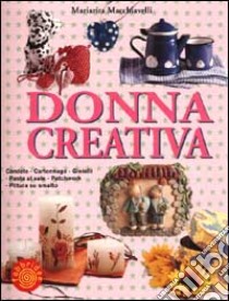 Donna creativa libro di Macchiavelli Mariarita