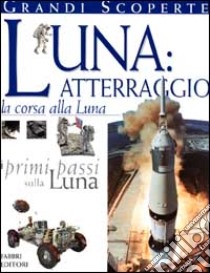 Luna: atterraggio. La corsa alla luna libro di Stott Carole